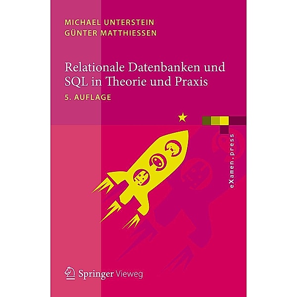 Relationale Datenbanken und SQL in Theorie und Praxis / eXamen.press, Michael Unterstein, Günter Matthiessen