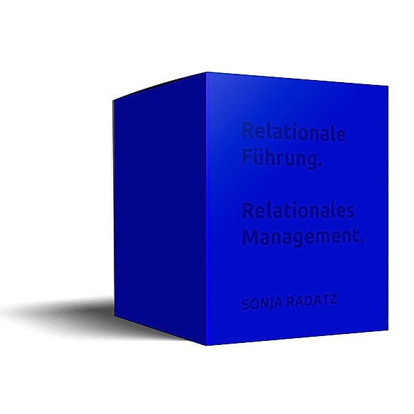 Relationale Führung. Relationales Management., Sonja Radatz