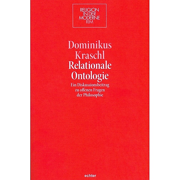 Relationale Ontologie / Religion in der Moderne Bd.24, Dominikus Kraschl