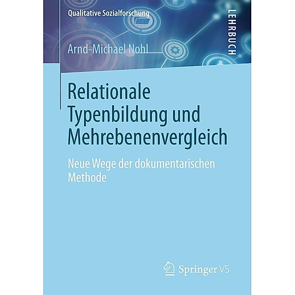 Relationale Typenbildung und Mehrebenenvergleich / Qualitative Sozialforschung, Arnd-Michael Nohl