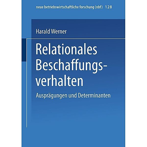 Relationales Beschaffungsverhalten / neue betriebswirtschaftliche forschung (nbf) Bd.128, Harald Werner