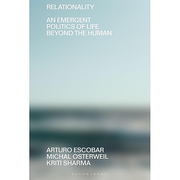 Relationality, Arturo Escobar, Michal Osterweil, Kriti Sharma