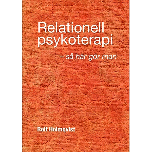 Relationell psykoterapi - så gör man, Rolf Holmqvist