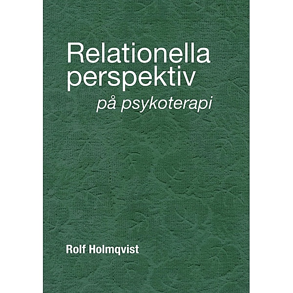 Relationella perspektiv på psykoterapi, Rolf Holmqvist
