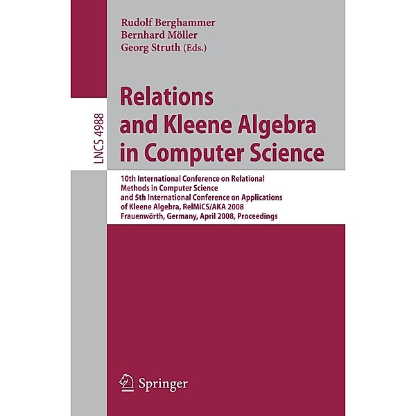Relations and Kleene Algebra in Computer Science / Lecture Notes in Computer Science Bd.4988