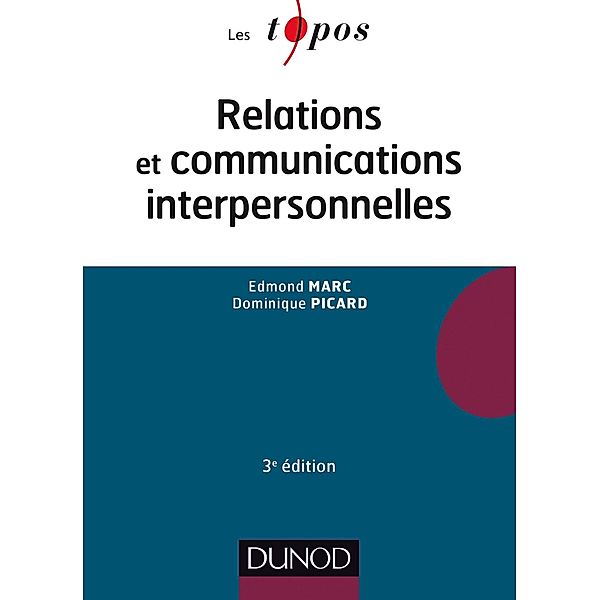 Relations et communications interpersonnelles - 3e éd / topos cognitif Bd.4, Edmond Marc, Dominique Picard, Gustave-Nicolas Fischer