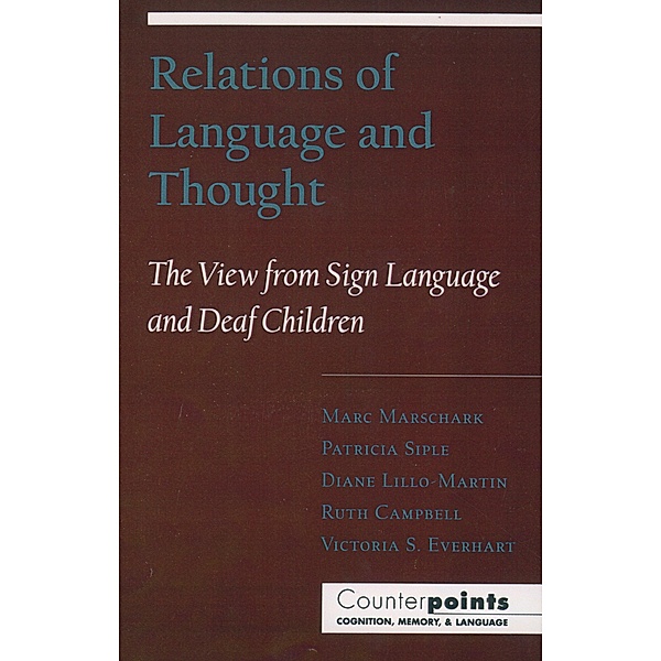 Relations of Language and Thought, Marc Marschark, Patricia Siple, Diane Lillo-Martin, Ruth Campbell, Victoria S. Everhart