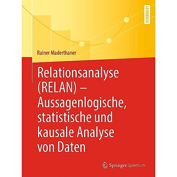 Relationsanalyse (RELAN) - Aussagenlogische, statistische und kausale Analyse von Daten, Rainer Maderthaner