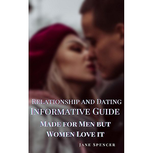 Relationship and Dating Informative Guide, Jane Spencer