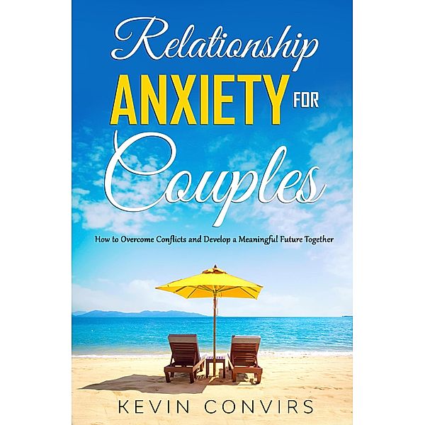 Relationship Anxiety for Couples / Couples, Kevin Convirs