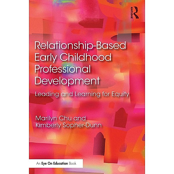 Relationship-Based Early Childhood Professional Development, Marilyn Chu, Kimberly Sopher-Dunn