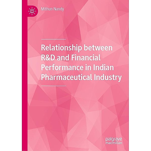 Relationship between R&D and Financial Performance in Indian Pharmaceutical Industry / Progress in Mathematics, Mithun Nandy