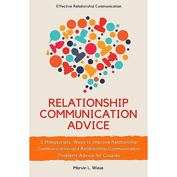 Relationship Communication Advice, Marvin L Wiese