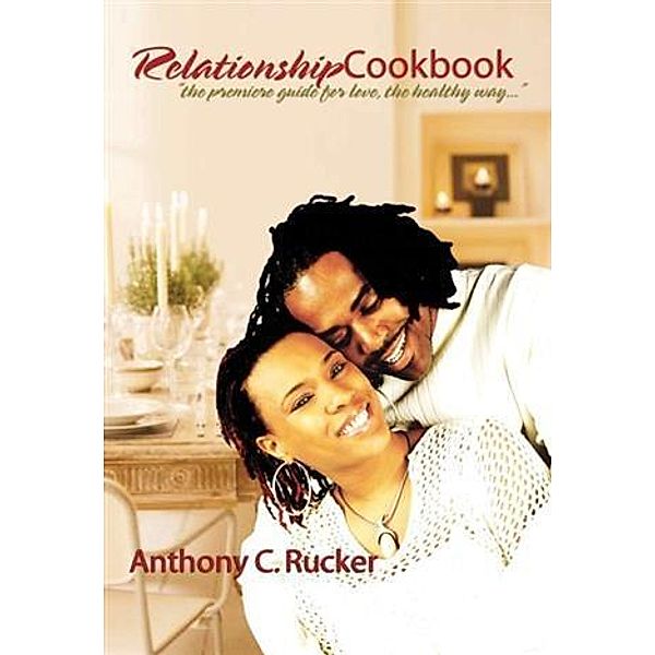 Relationship Cookbook, Anthony C. Rucker