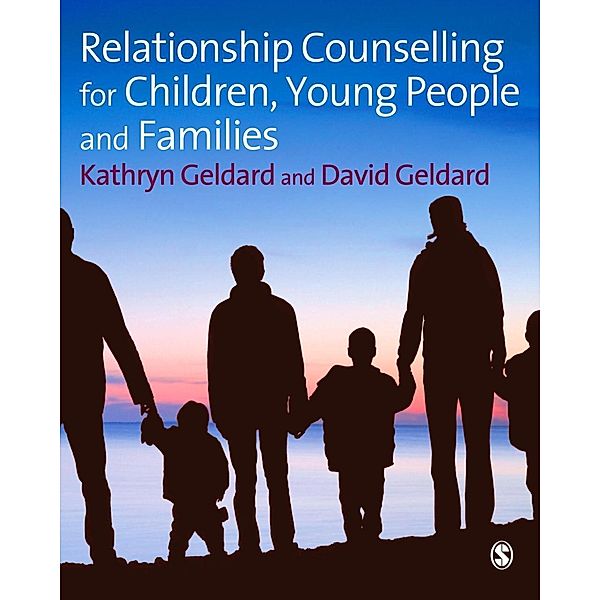 Relationship Counselling for Children, Young People and Families, Kathryn Geldard, David Geldard