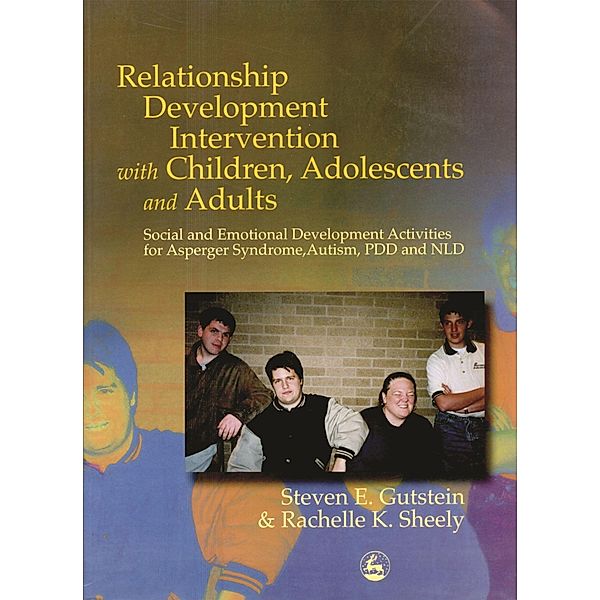 Relationship Development Intervention with Children, Adolescents and Adults, Steven Gutstein, Rachelle K Sheely