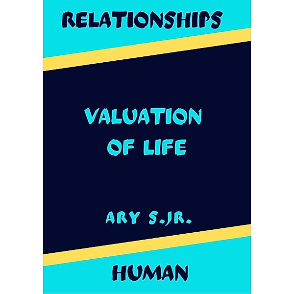 Relationship Human Valuation of Life, Ary S.