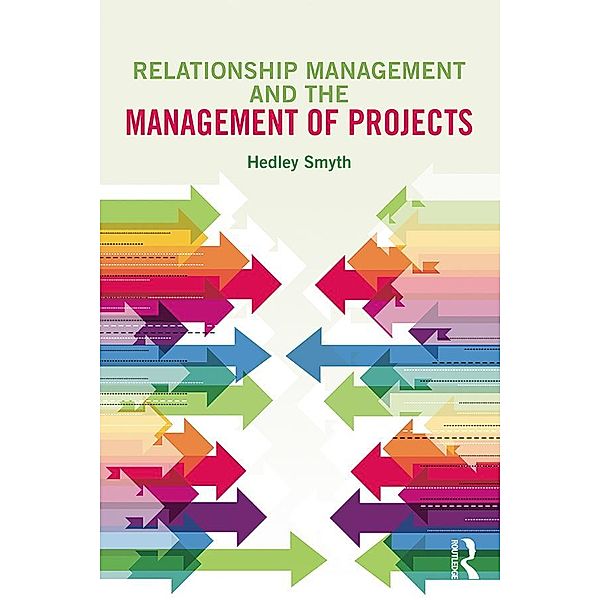 Relationship Management and the Management of Projects, Hedley Smyth