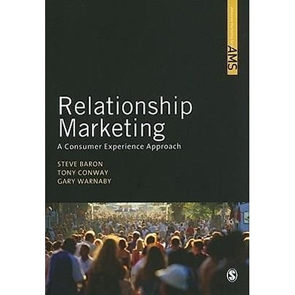 Relationship Marketing: A Consumer Experience Approach, Steve Baron, Tony Conway, Gary Warnaby