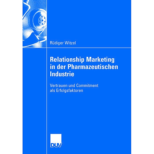 Relationship Marketing in der Pharmazeutischen Industrie, Rüdiger Witzel