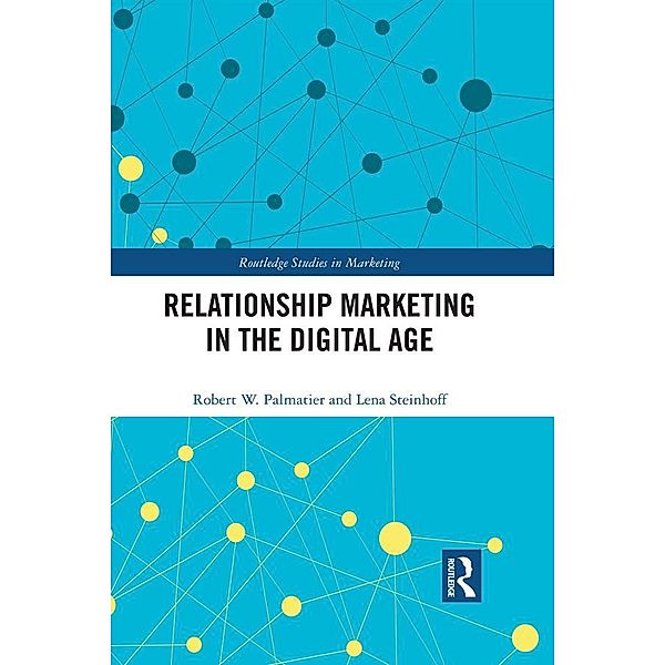 Relationship Marketing in the Digital Age, Robert Palmatier, Lena Steinhoff