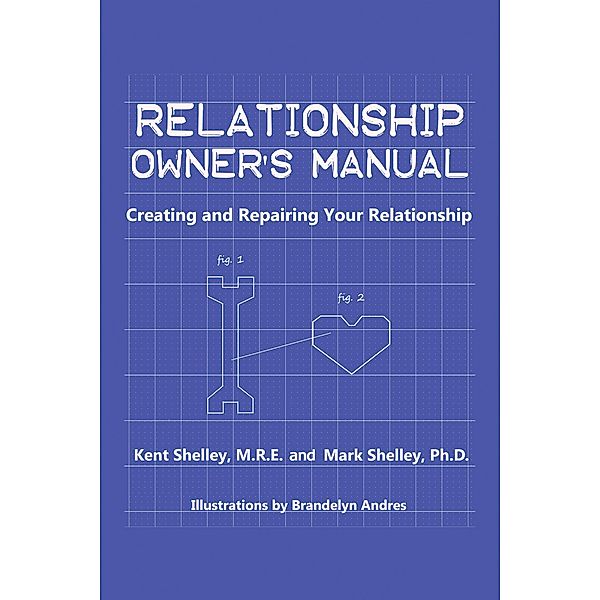 Relationship Owner's Manual, Kent Shelley M. R. E., Mark Shelley Ph. D.