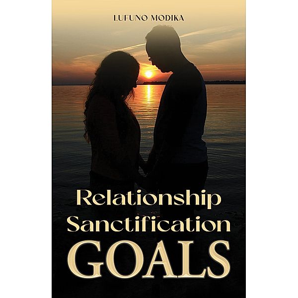 Relationship Sanctification Goals, Lufuno Modika