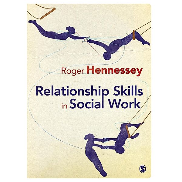 Relationship Skills in Social Work, Roger Hennessey