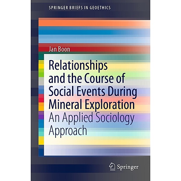 Relationships and the Course of Social Events During Mineral Exploration / SpringerBriefs in Geoethics, Jan Boon