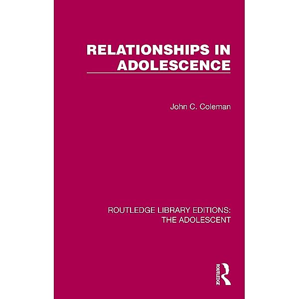 Relationships in Adolescence, John C. Coleman