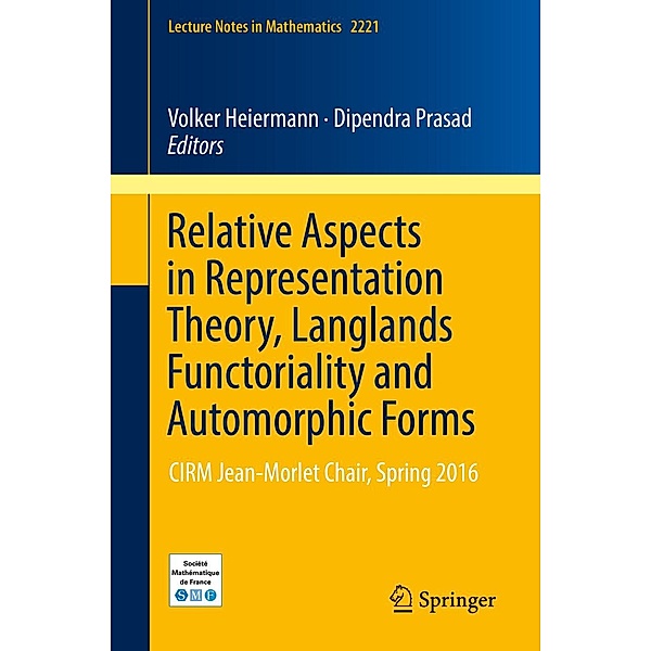 Relative Aspects in Representation Theory, Langlands Functoriality and Automorphic Forms / Lecture Notes in Mathematics Bd.2221