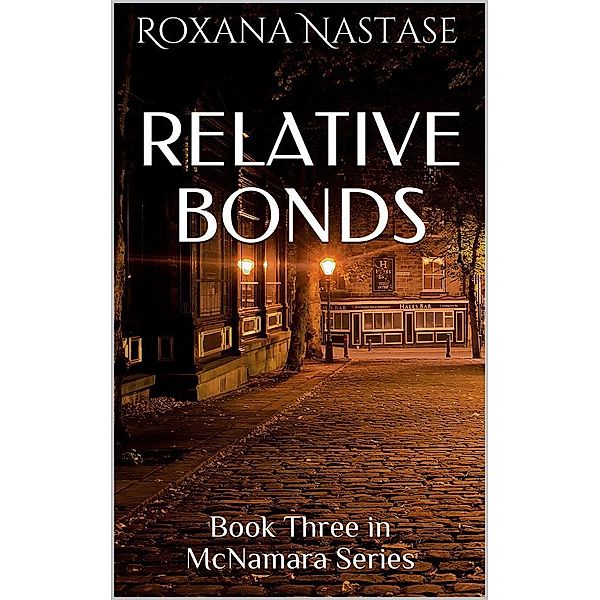 Relative Bonds (McNamara Series, #3), Roxana Nastase