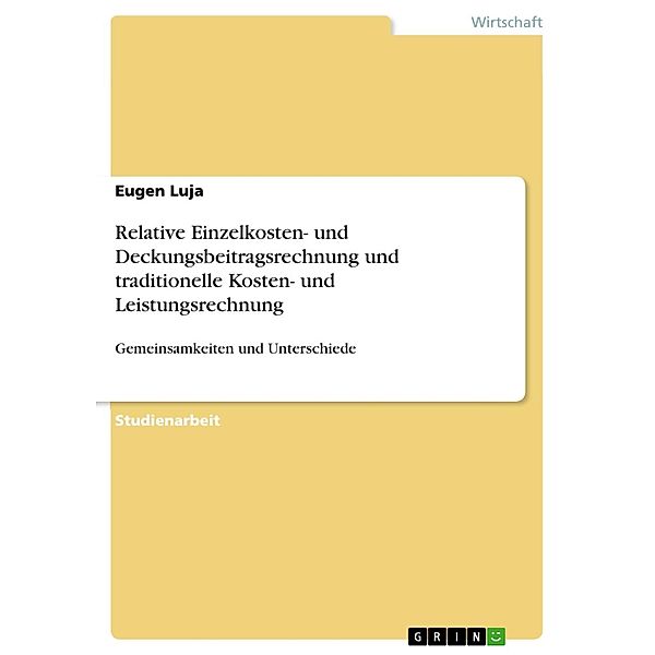 Relative Einzelkosten- und Deckungsbeitragsrechnung und traditionelle Kosten- und Leistungsrechnung, Eugen Luja