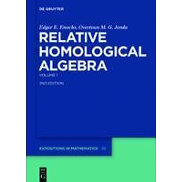 Relative Homological Algebra / De Gruyter  Expositions in Mathematics Bd.30, Edgar E. Enochs, Overtoun M. G. Jenda