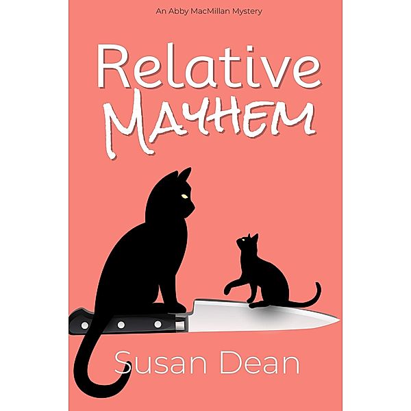 Relative Mayhem (Abby MacMillan Mysteries, #2) / Abby MacMillan Mysteries, Susan Dean