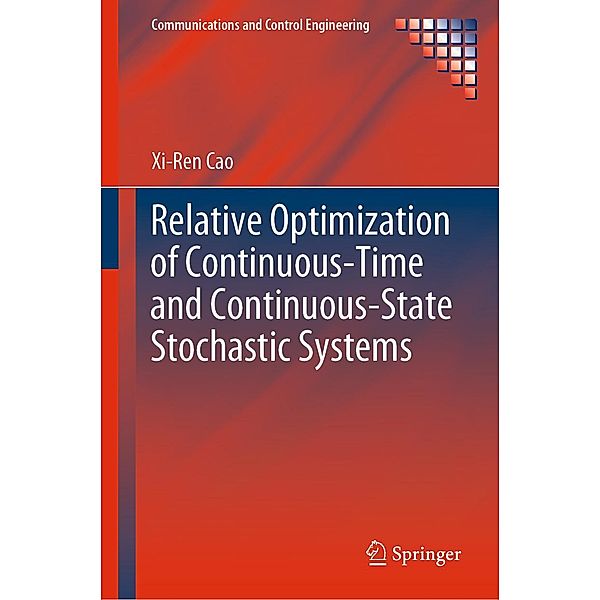 Relative Optimization of Continuous-Time and Continuous-State Stochastic Systems / Communications and Control Engineering, Xi-Ren Cao