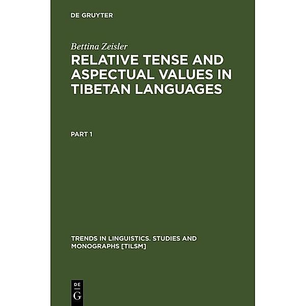 Relative Tense and Aspectual Values in Tibetan Languages / Trends in Linguistics. Studies and Monographs [TiLSM] Bd.150, Bettina Zeisler