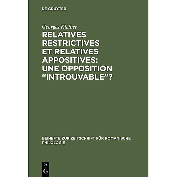 Relatives restrictives et relatives appositives: une opposition introuvable?, Georges Kleiber