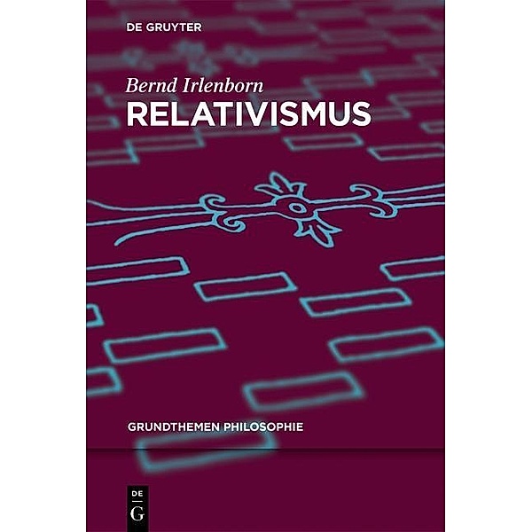 Relativismus / Grundthemen Philosophie, Bernd Irlenborn