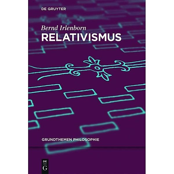 Relativismus / Grundthemen Philosophie, Bernd Irlenborn