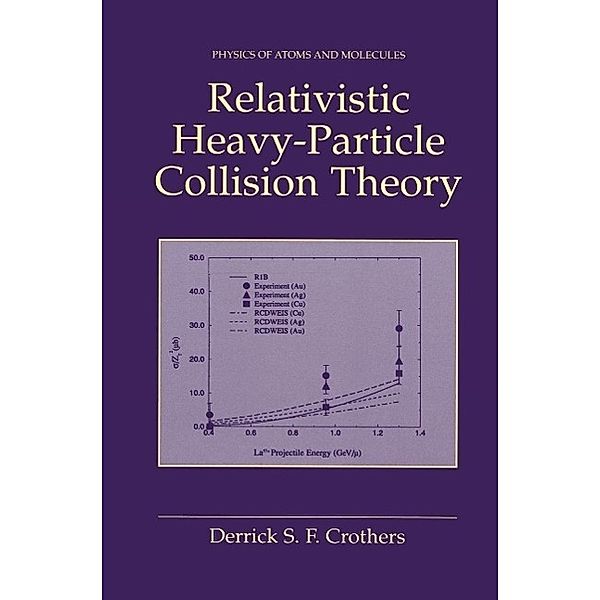 Relativistic Heavy-Particle Collision Theory, Derrick S. F. Crothers