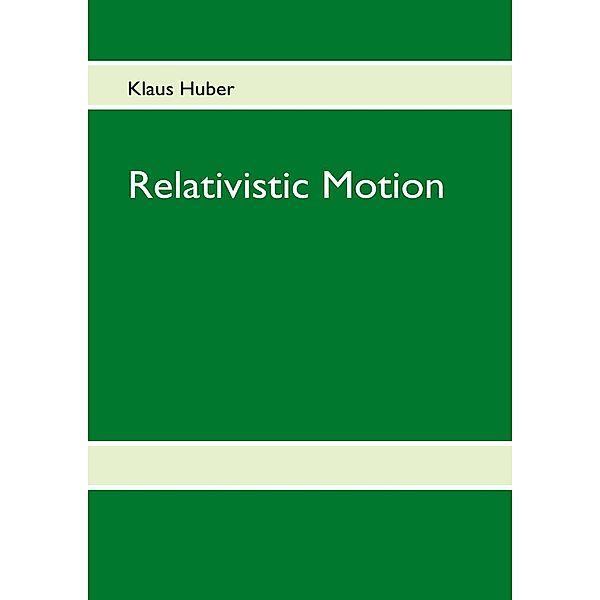 Relativistic Motion, Klaus Huber