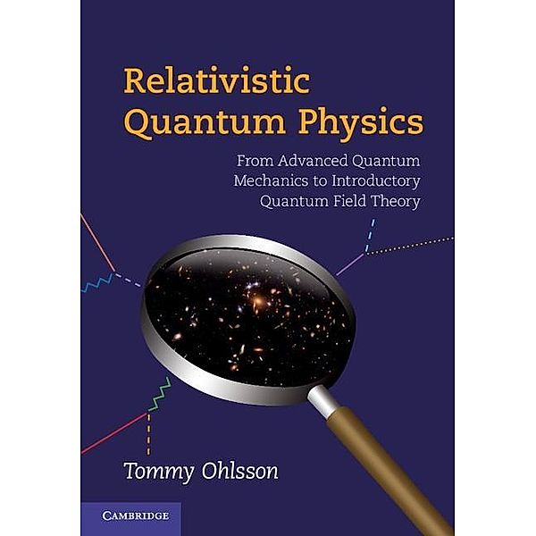 Relativistic Quantum Physics, Tommy Ohlsson