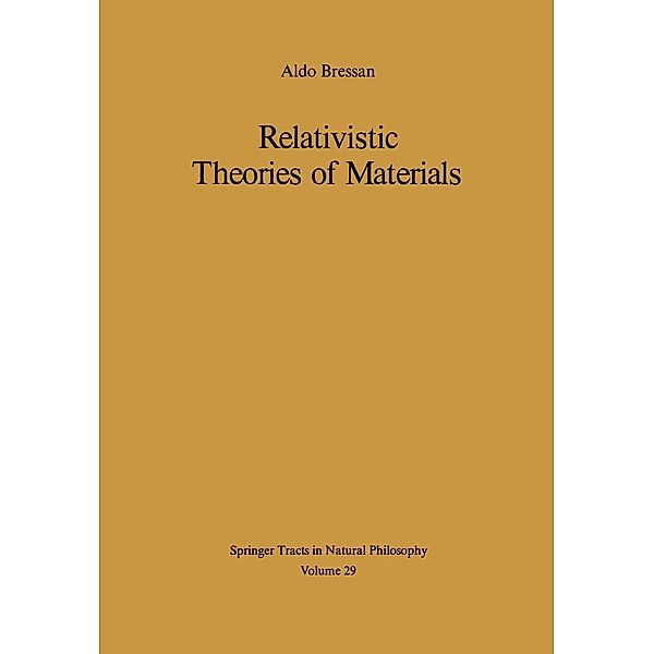 Relativistic Theories of Materials / Springer Tracts in Natural Philosophy Bd.29, A. Bressan
