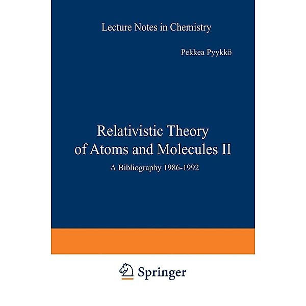 Relativistic Theory of Atoms and Molecules II / Lecture Notes in Chemistry Bd.60, Pekka Pyykkö