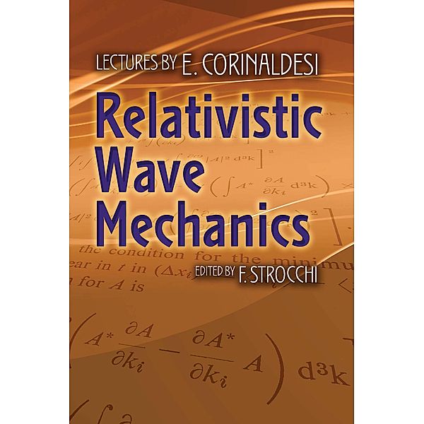 Relativistic Wave Mechanics / Dover Books on Physics, E. Corinaldesi