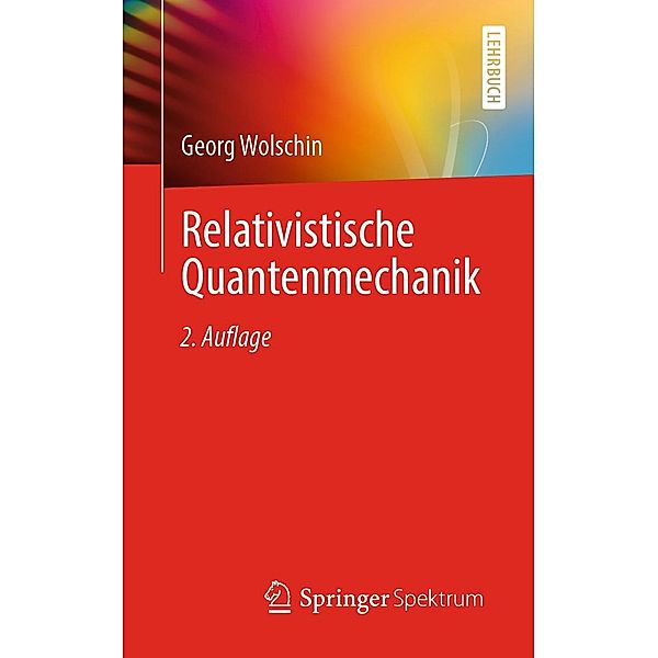 Relativistische Quantenmechanik, Georg Wolschin