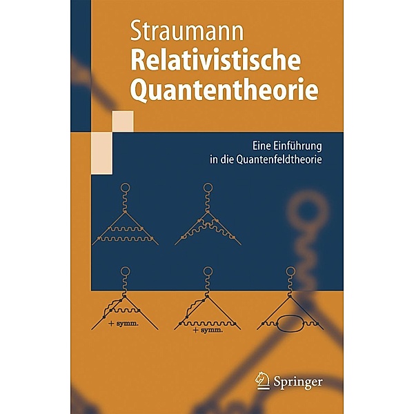 Relativistische Quantentheorie / Springer-Lehrbuch, Norbert Straumann