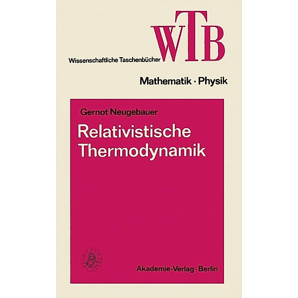 Relativistische Thermodynamik / Wissenschaftliche Taschenbücher, Gernot Neugebauer
