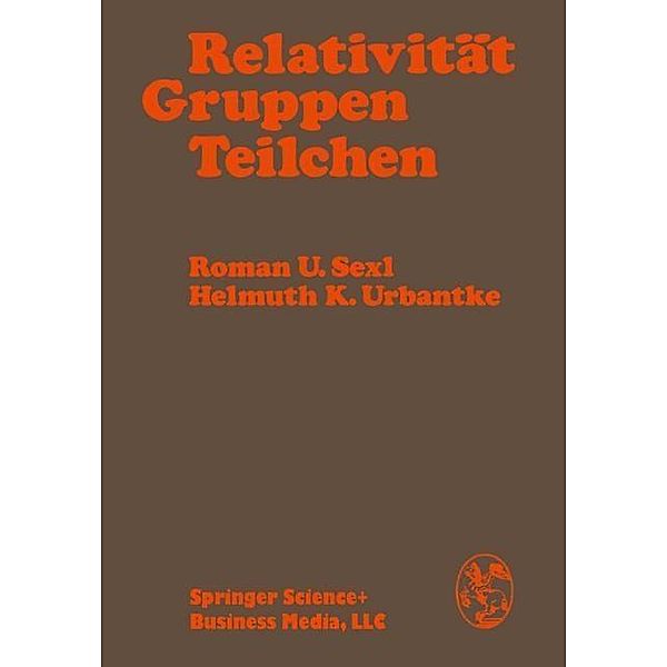 Relativität, Gruppen, Teilchen, R. U. Sexl, H. K. Urbantke